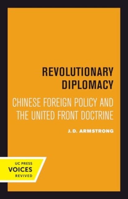 Revolutionary Diplomacy – Chinese Foreign Policy and the United Front Doctrine