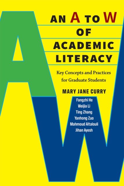 An A to W of Academic Literacy – Key Concepts and Practices for Graduate Students