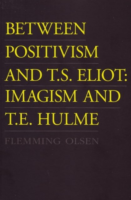 Between Positivism & T S Eliot