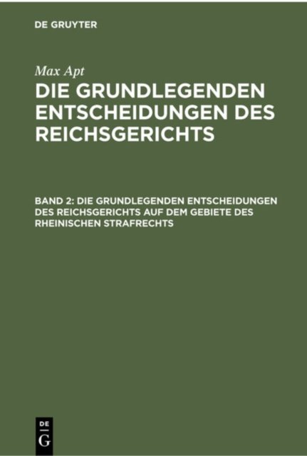 grundlegenden Entscheidungen des Reichsgerichts auf dem Gebiete des Rheinischen Strafrechts