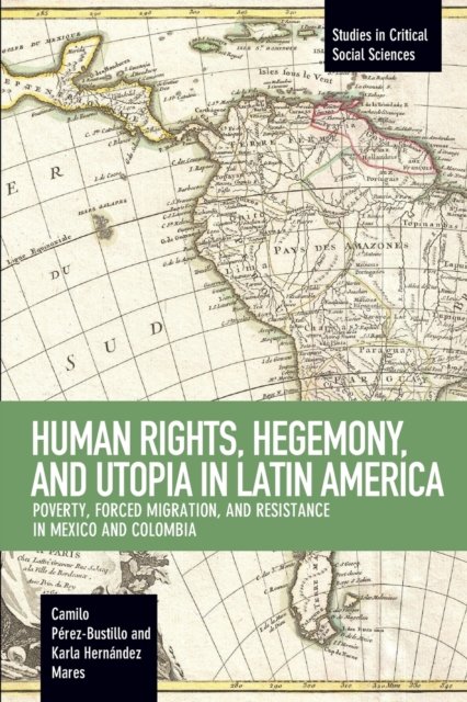Human Rights, Hegemony, And Utopia In Latin America