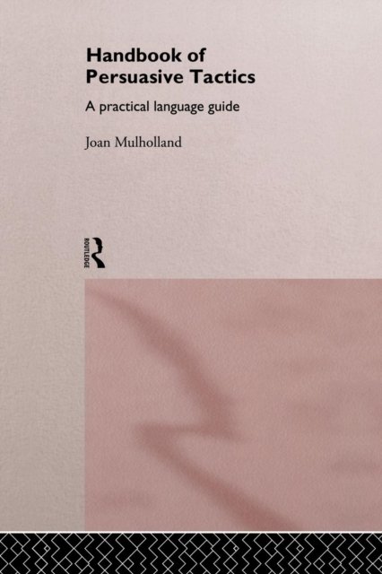 A Handbook of Persuasive Tactics