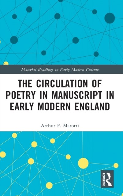 The Circulation of Poetry in Manuscript in Early Modern England