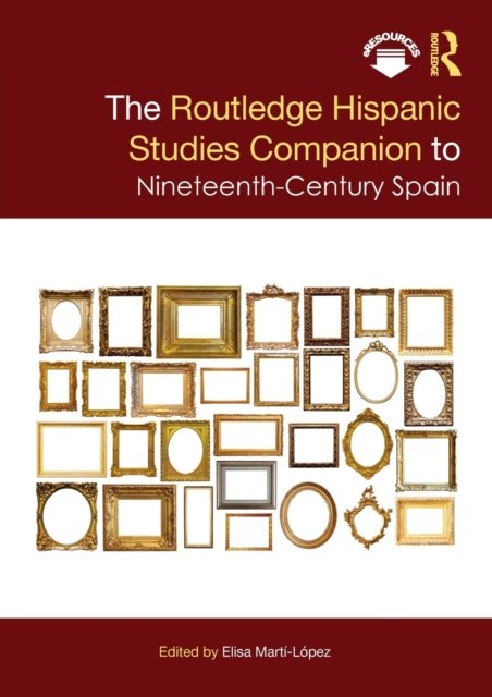 The Routledge Hispanic Studies Companion to Nineteenth-Century Spain