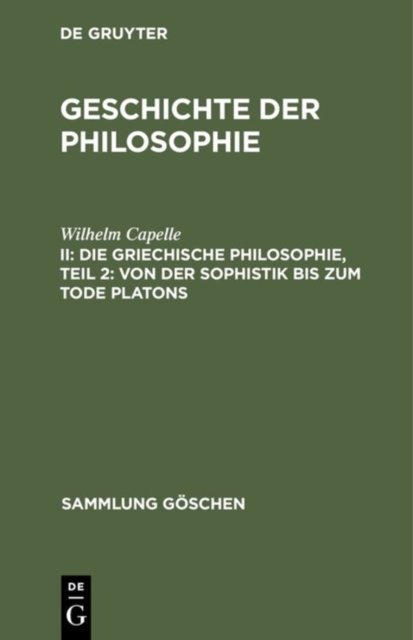 Die Griechische Philosophie, Teil 2: Von Der Sophistik Bis Zum Tode Platons