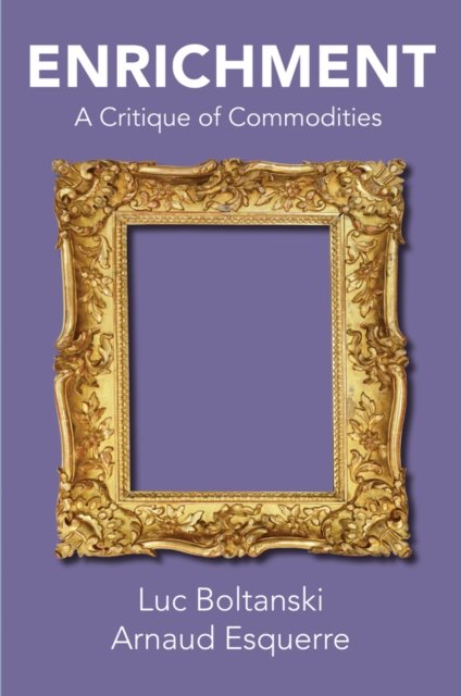 Enrichment – A Critique of Commodities