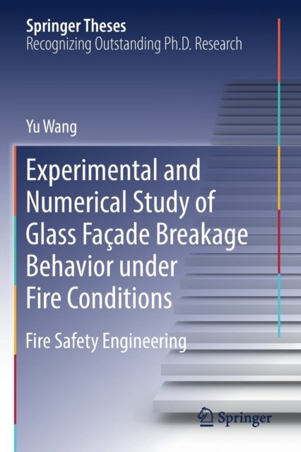 Experimental and Numerical Study of Glass Façade Breakage Behavior under Fire Conditions