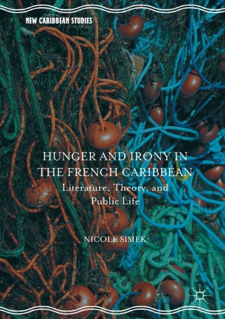 Hunger and Irony in the French Caribbean