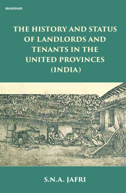 The History and Status of Landlords and Tenants in the United Provinces (India)