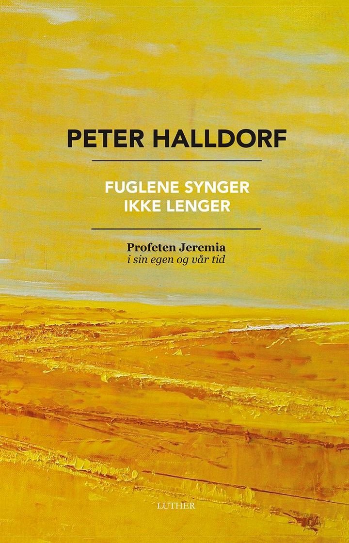 Fuglene synger ikke lenger - profeten Jeremia i hans egen tid og vår