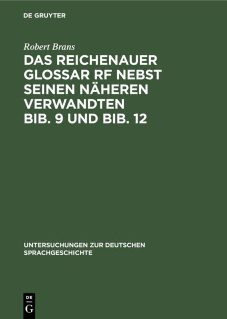Das Reichenauer Glossar RF Nebst Seinen Naheren Verwandten Bib. 9 Und Bib. 12