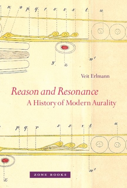 Reason and Resonance – A History of Modern Aurality