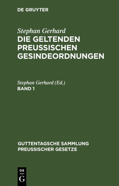 Stephan Gerhard: Die Geltenden Preussischen Gesindeordnungen. Band 1