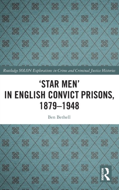 ‘Star Men’ in English Convict Prisons, 1879-1948