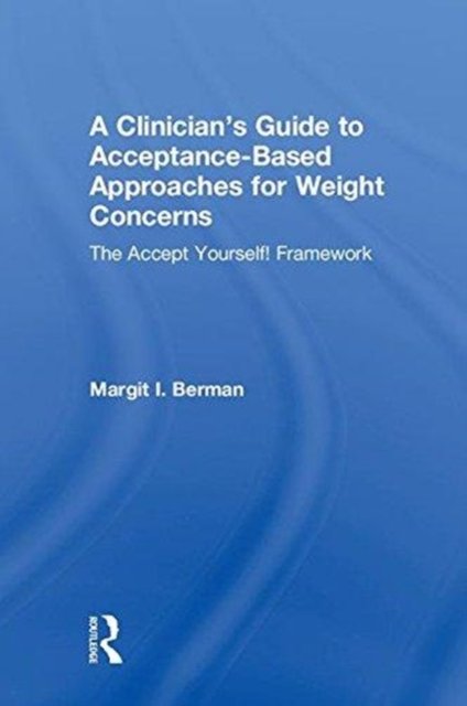 A Clinician''s Guide to Acceptance-Based Approaches for Weight Concerns