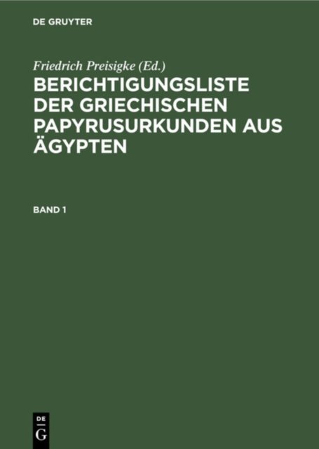 Berichtigungsliste Der Griechischen Papyrusurkunden Aus Agypten. Heft 1