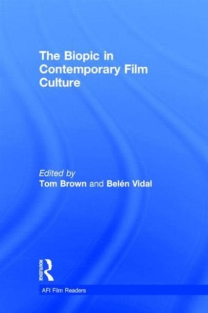 The Biopic in Contemporary Film Culture