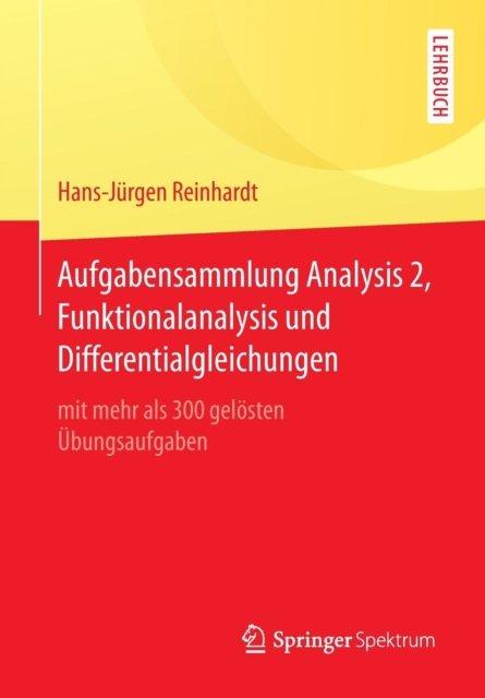 Aufgabensammlung Analysis 2, Funktionalanalysis und Differentialgleichungen