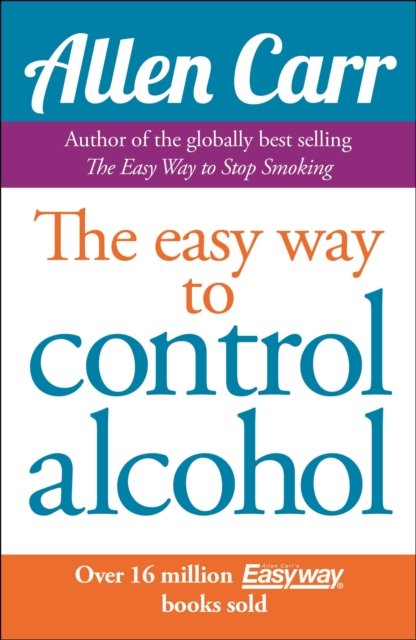 Allen Carr"'s Easyway to Control Alcohol