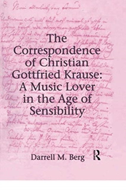 The Correspondence of Christian Gottfried Krause: A Music Lover in the Age of Sensibility