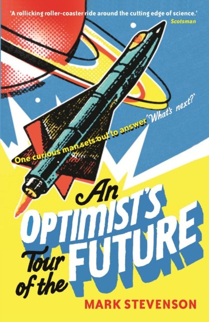 An Optimist''s Tour of the Future