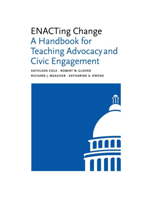 ENACTing Change – A Handbook for Teaching Advocacy and Civic Engagement