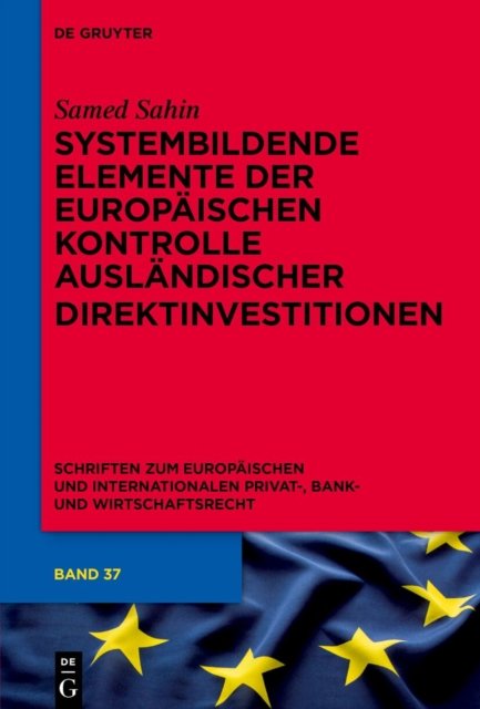 Systembildende Elemente Der Europaischen Kontrolle Auslandischer Direktinvestitionen