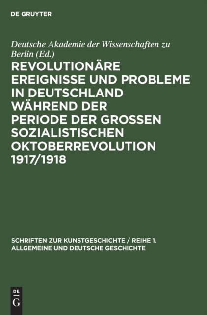 Revolutionare Ereignisse Und Probleme in Deutschland Wahrend Der Periode Der Großen Sozialistischen Oktoberrevolution 1917/1918
