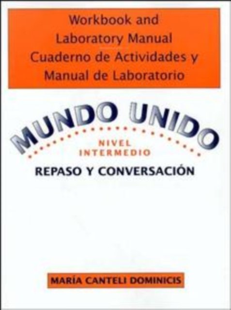 Mundo Unido – Repaso Y Conversacion, Nivel Intermdio Wkbk & Lab