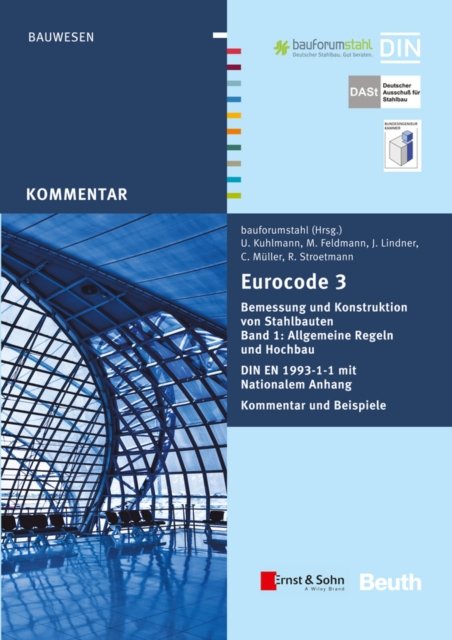 Eurocode 3 Bemessung und Konstruktion von Stahlbauten, Band 1 Allgemeine Regeln Hochbau. DIN  EN 1993–1–1 mit Nationalem Anhang. Kommentar ,
