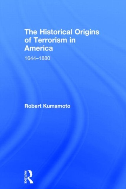 The Historical Origins of Terrorism in America
