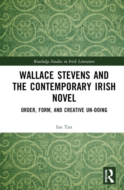 Wallace Stevens and the Contemporary Irish Novel