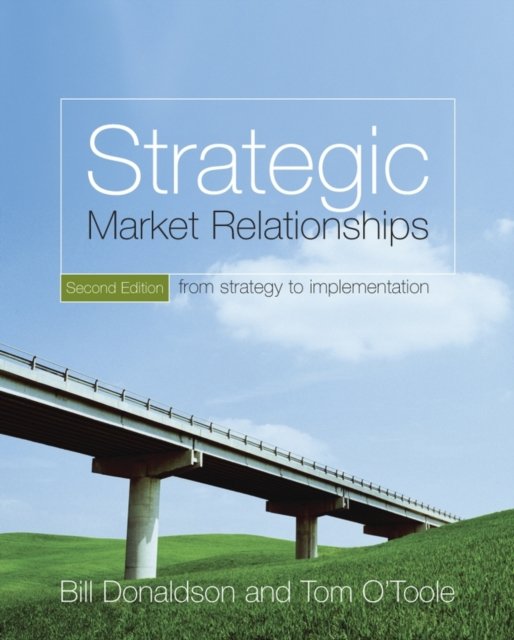 Strategic Market Relationships – From Strategy to Implementation 2e