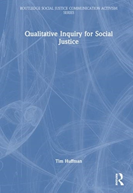 Qualitative Inquiry for Social Justice