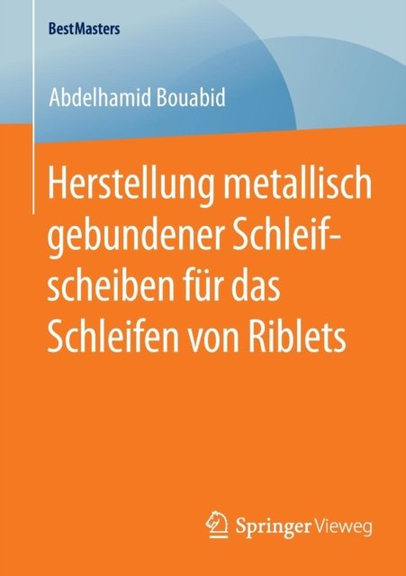 Herstellung metallisch gebundener Schleifscheiben fur das Schleifen von Riblets