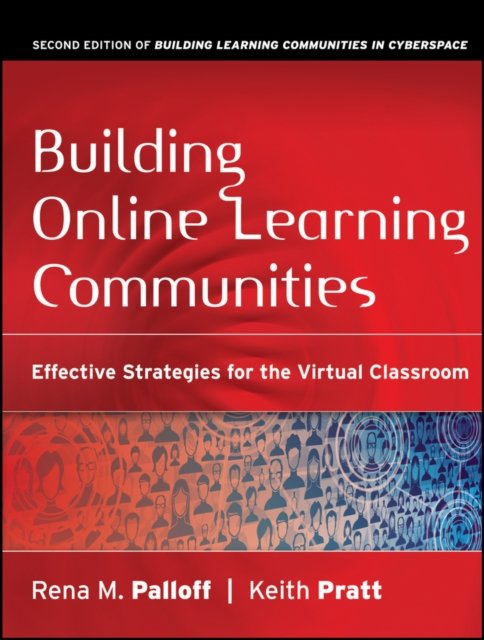Building Online Learning Communities – Effective Strategies for the Virtual Classroom of Building Learning Communities in Cyberspace 2e