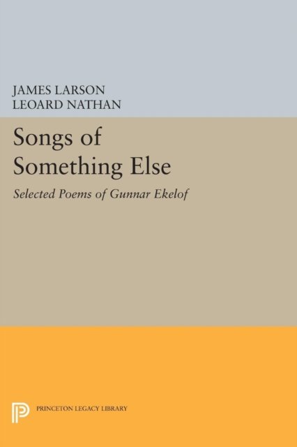 Songs of Something Else – Selected Poems of Gunnar Ekelof
