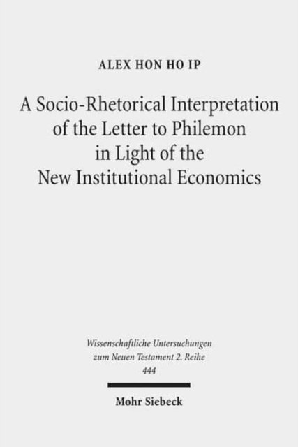 A Socio-Rhetorical Interpretation of the Letter to Philemon in Light of the New Institutional Economics