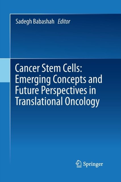 Cancer Stem Cells: Emerging Concepts and Future Perspectives in Translational Oncology