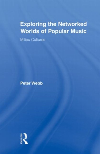 Exploring the Networked Worlds of Popular Music