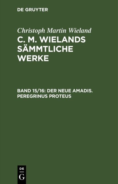 Christoph Martin Wieland: C. M. Wielands Sammtliche Werke. Band 15/16
