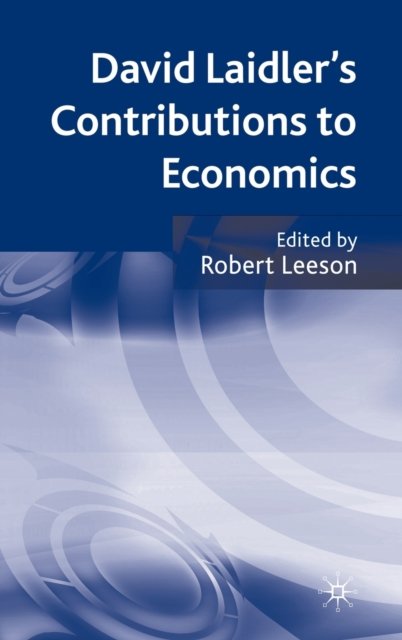David Laidler''s Contributions to Economics