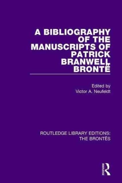 The Bibliography of the Manuscripts of Patrick Branwell Bronte