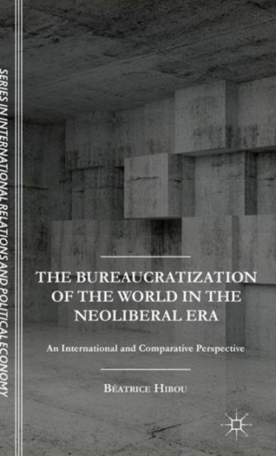 The Bureaucratization of the World in the Neoliberal Era