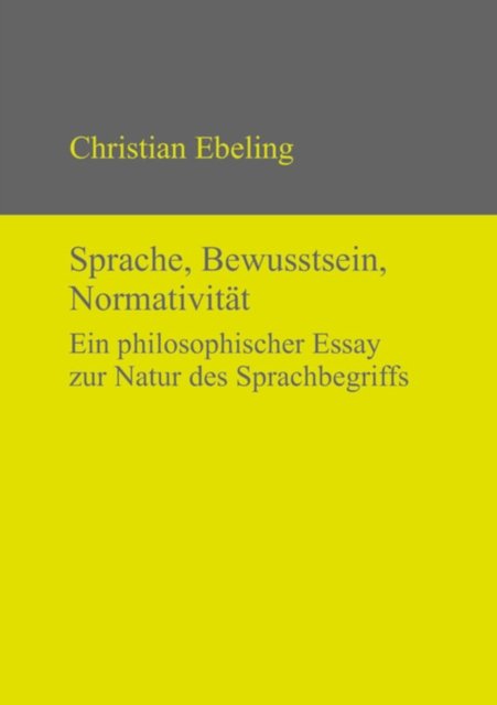 Sprache, Bewusstsein, Normativitat