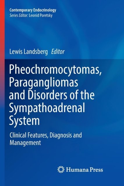 Pheochromocytomas, Paragangliomas and Disorders of the Sympathoadrenal System