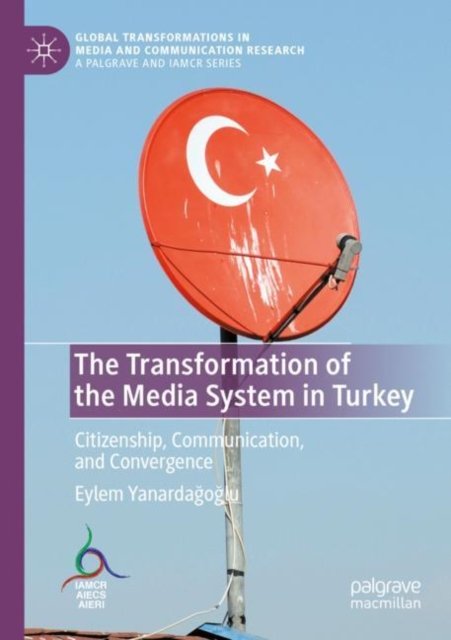 The Transformation of the Media System in Turkey
