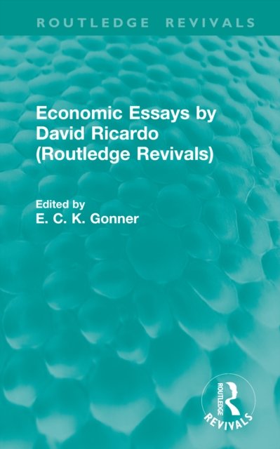 Economic Essays by David Ricardo (Routledge Revivals)