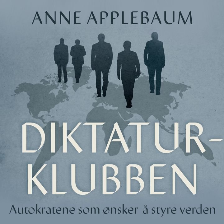 Diktaturklubben - autokratene som ønsker å styre verden
