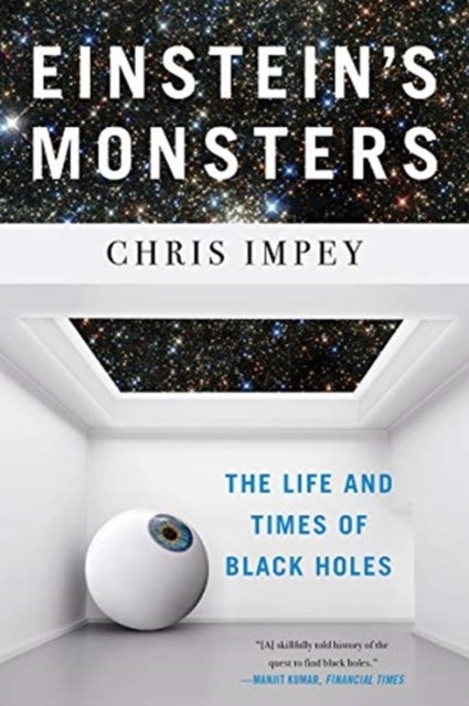 Einstein's Monsters – The Life and Times of Black Holes